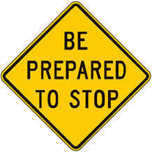 Be Prepared to Stop Warning Signs